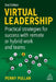 Virtual Leadership: Practical Strategies for Getting the Best Out of Virtual Work and Virtual Teams by Penny Pullan