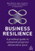Business Resilience: A Practical Guide to Sustained Progress Delivered at Pace by David Roberts