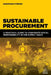 Sustainable Procurement: A Practical Guide to Corporate Social Responsibility in the Supply Chain by Jonathan O'Brien