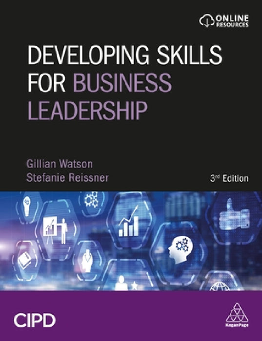 Developing Skills for Business Leadership: Building Personal Effectiveness and Business Acumen by Gillian Watson, Stefanie Reissner