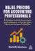 Value Pricing for Accounting Professionals: A Complete Guide for Accountants and Bookkeepers to Find the Right Clients and Increase Profitability by Mark Wickersham