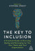 The Key to Inclusion: A Practical Guide to Diversity, Equity and Belonging for You, Your Team and Your Organization by Stephen Frost
