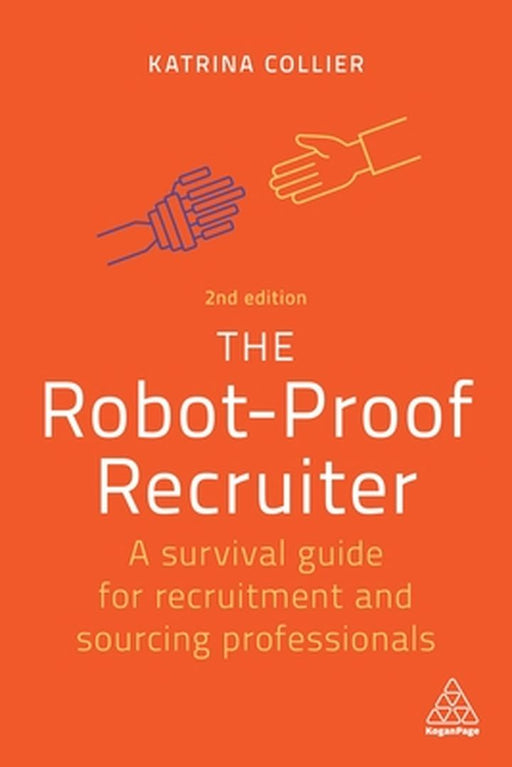 Robot-Proof Recruiter: A Survival Guide For by Collier, Katrina