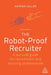 Robot-Proof Recruiter: A Survival Guide For by Collier, Katrina