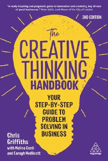 The Creative Thinking Handbook: Your Step-By-Step to Problem Solving in Business by Chris Griffiths