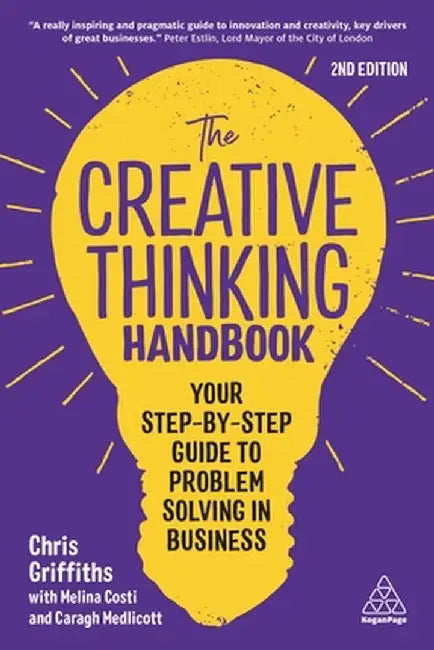 The Creative Thinking Handbook: Your Step-By-Step to Problem Solving in Business by Chris Griffiths