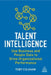 Talent Intelligence: Use Business and People Data to Drive Organizational Performance by Toby Culshaw