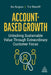 Account-Based Growth: Unlocking Sustainable Value Through Extraordinary Customer Focus by Bev Burgess