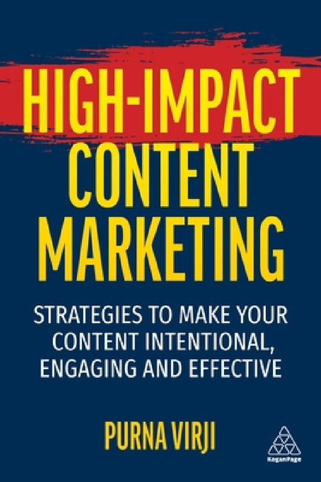 High-Impact Content Marketing: Strategies to Make Your Content Intentional, Engaging and Effective
