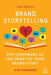 Brand Storytelling: Put Customers at the Heart of Your Brand Story by Miri Rodriguez