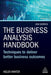 The Business Analysis Handbook: Techniques to Deliver Better Business Outcomes by Helen Winter