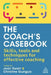 The Coach's Casebook: Skills, Tools and Techniques for Effective Coaching by Joan Swart