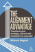 The Alignment Advantage: Transform Your Strategy, Culture and Customers to Succeed by Richard Nugent