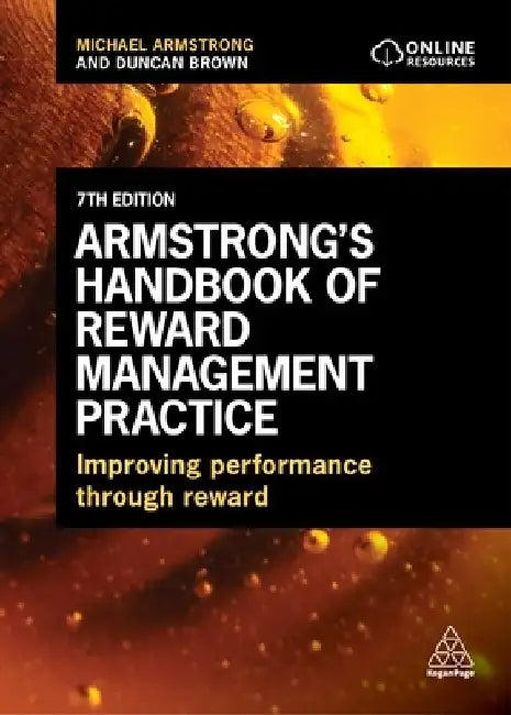 Armstrong's Handbook of Reward Management Practice: Improving Performance Through Reward by Michael Armstrong