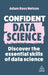 Confident Data Science: The Essential Skills of Data Science by Adam Ross Nelson