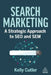Search Marketing: A Strategic Approach to Seo and Sem by Kelly Cutler