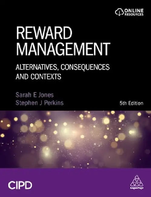 Reward Management: Alternatives, Consequences and Contexts by Sarah Jones