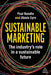 Sustainable Marketing: How to Transform Your Marketing Practice and Processes by Paul Randle