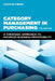 Category Management in Purchasing: A Strategic Approach to Maximize Business Profitability by Jonathan O'Brien