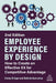 Employee Experience by Design: How to Create an Effective Ex for Competitive Advantage by Emma Bridger