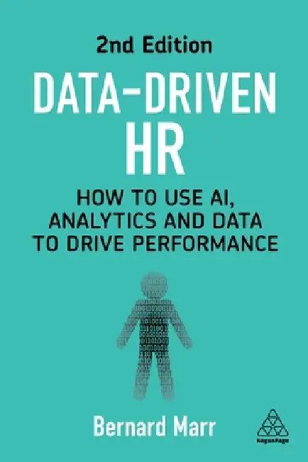 Data-Driven HR: How to Use Ai, Analytics and Data to Drive Performance
