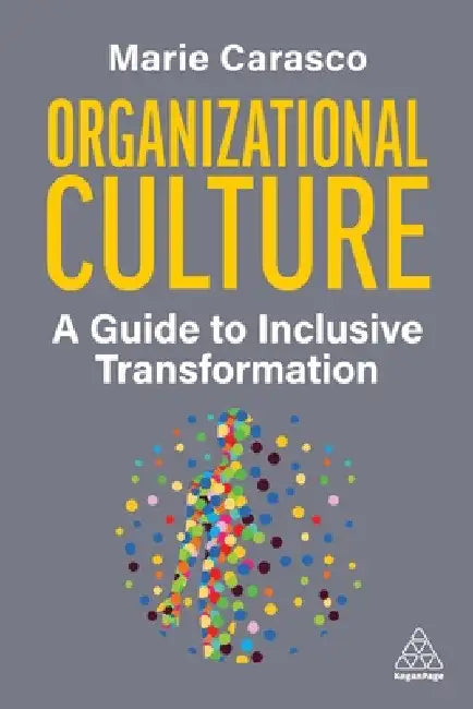 Organizational Culture: A Guide to Inclusive Transformation by Marie Carasco