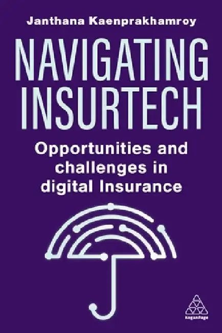 Navigating Insurtech: Opportunities and Challenges in Digital Insurance by Janthana Kaenprakhamroy