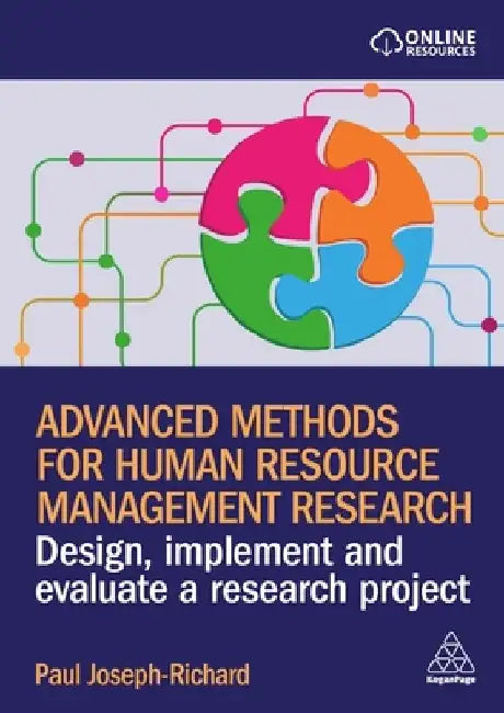 Advanced Methods for Human Resource Management Research: Design, Implement and Evaluate a Research Project by Paul Joseph-Richard