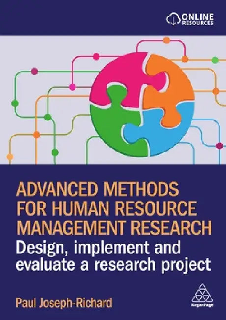 Advanced Methods for Human Resource Management Research: Design, Implement and Evaluate a Research Project by Paul Joseph-Richard