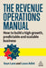 The Revenue Operations Manual: An In-Depth Guide to Building Your Team, Your Partnerships, and Your Business by Laura Adint