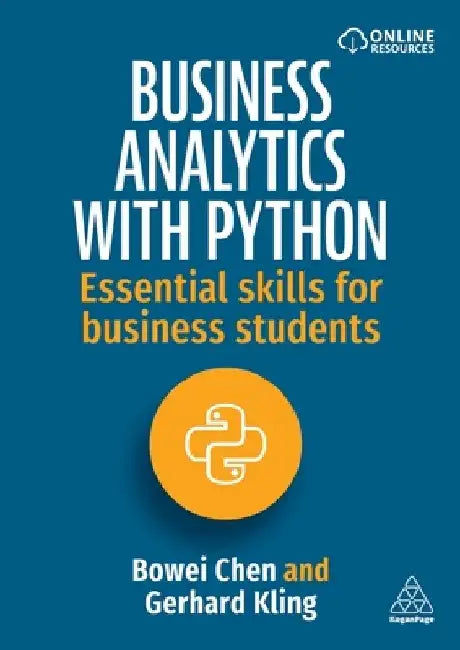 Business Analytics with Python: Essential Skills for Business Students by Bowei Chen