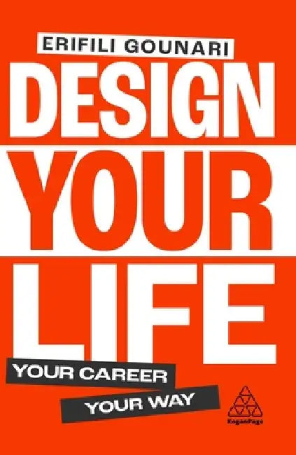 Design Your Life: Your Career, Your Way by Erifili Gounari