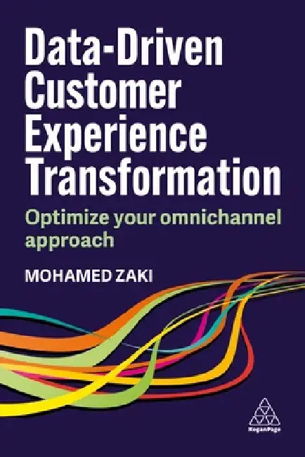 Data-Driven Customer Experience Transformation: Optimize Your Omnichannel Approach by Mohamed Zaki