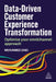 Data-Driven Customer Experience Transformation: Optimize Your Omnichannel Approach by Mohamed Zaki