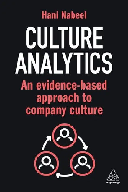 Culture Analytics: An Evidence-Based Approach to Company Culture by Hani Nabeel