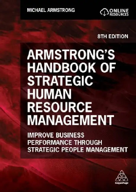 Armstrong's Handbook of Strategic Human Resource Management: Improve Business Performance Through Strategic People Management by Michael Armstrong