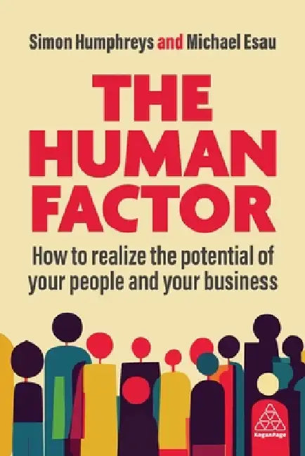 The Human Factor: How to Realize the Potential of Your People and Your Business by Michael Esau