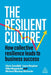 The Resilient Culture: How Collective Resilience Leads to Business Success by Liane Stephan