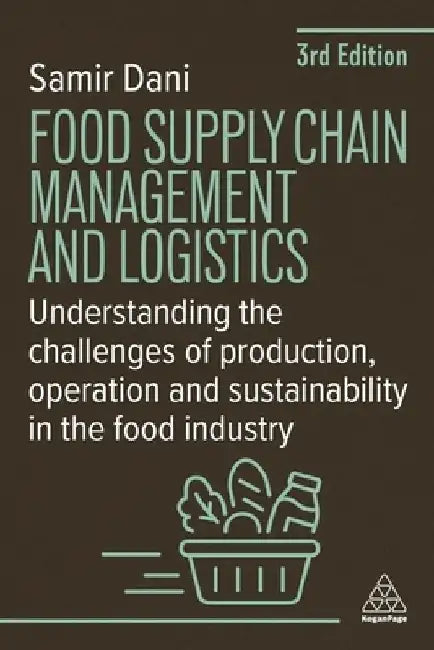 Food Supply Chain Management and Logistics by Samir Dani