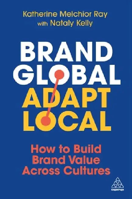 Brand Global, Adapt Local by Katherine Melchior Ray
