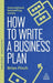 How to Write a Business Plan: Win Backing and Support for Your Ideas and Ventures by Brian Finch