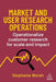 Market and User Research Operations: Operationalize Customer Research for Scale and Impact by Stephanie Marsh