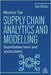 Supply Chain Analytics and Modelling: Quantitative Tools and Applications by Nicoleta Tipi