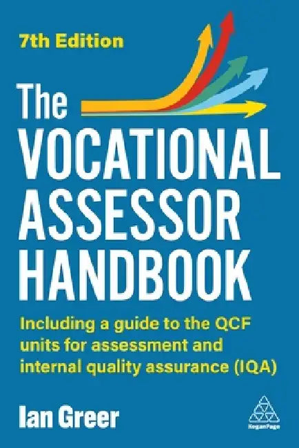 The Vocational Assessor Handbook: Including a Guide to the RQF Units for Assessment and Internal Quality Assurance (IQA) by Ian Greer