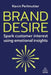 Brand Desire: Spark Customer Interest Using Emotional Insights by Kevin Perlmutter
