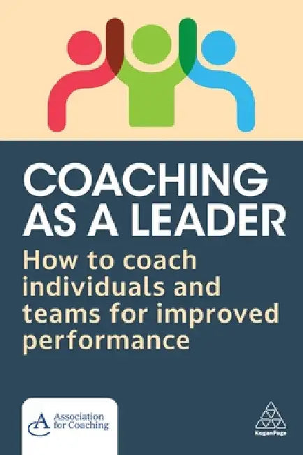 Coaching as a Leader: How to Coach Individuals and Teams for Improved Performance by Jennifer Kidby