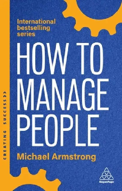 How to Manage People: Fast, Effective Management Skills That Really Get Results by Michael Armstrong