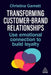 Transforming Customer-Brand Relationships: Use Emotional Connection to Build Loyalty by Christina Garnett