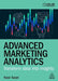 Advanced Marketing Analytics: Transform Data Into Insights by Nasir Salari