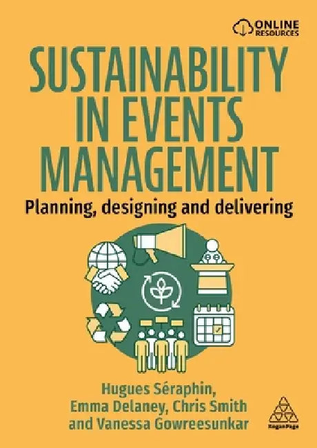 Sustainability in Events Management: Planning, Designing and Delivering by Hugues Séraphin, Emma Delaney, Chris Smith